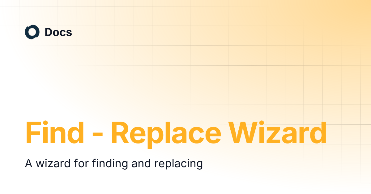 Find - Replace Wizard | Docs