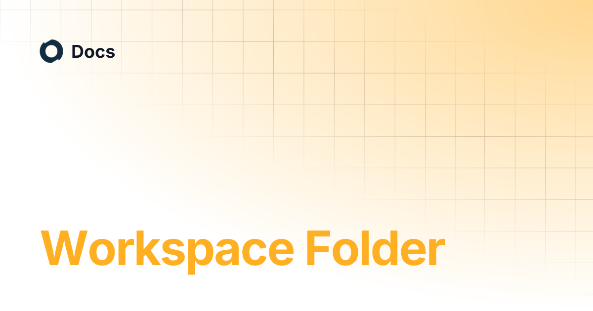 Workspace Folder | Docs