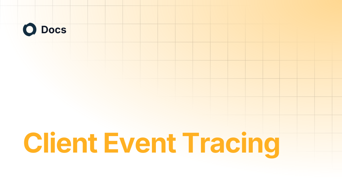 Client Event Tracing | Docs