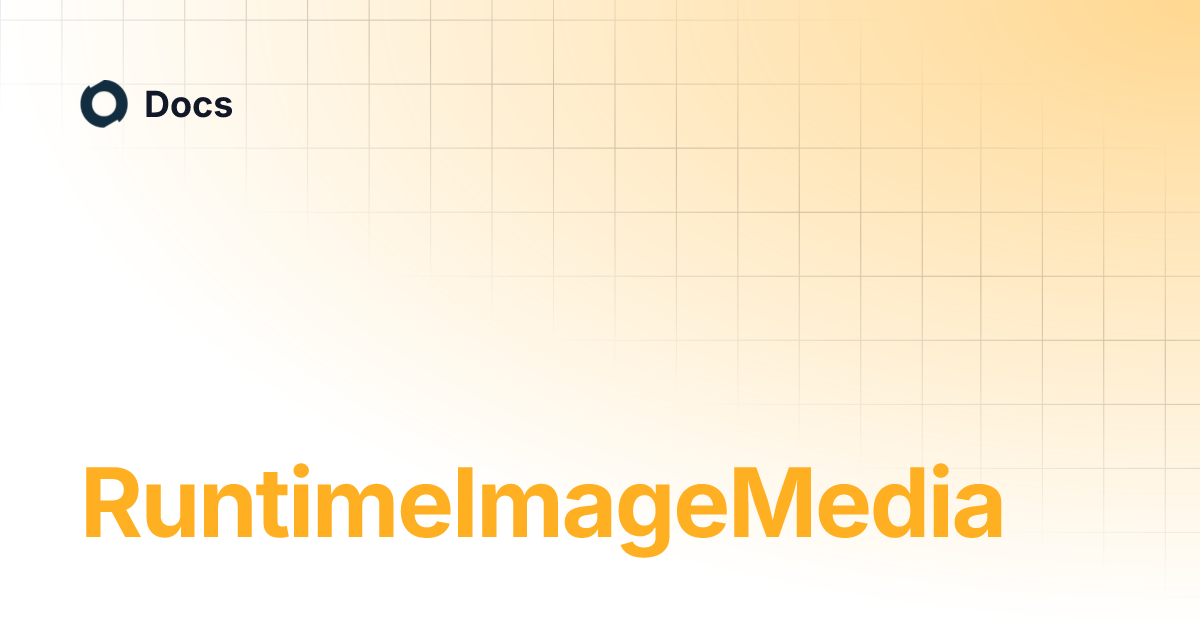 RuntimeImageMedia | Docs