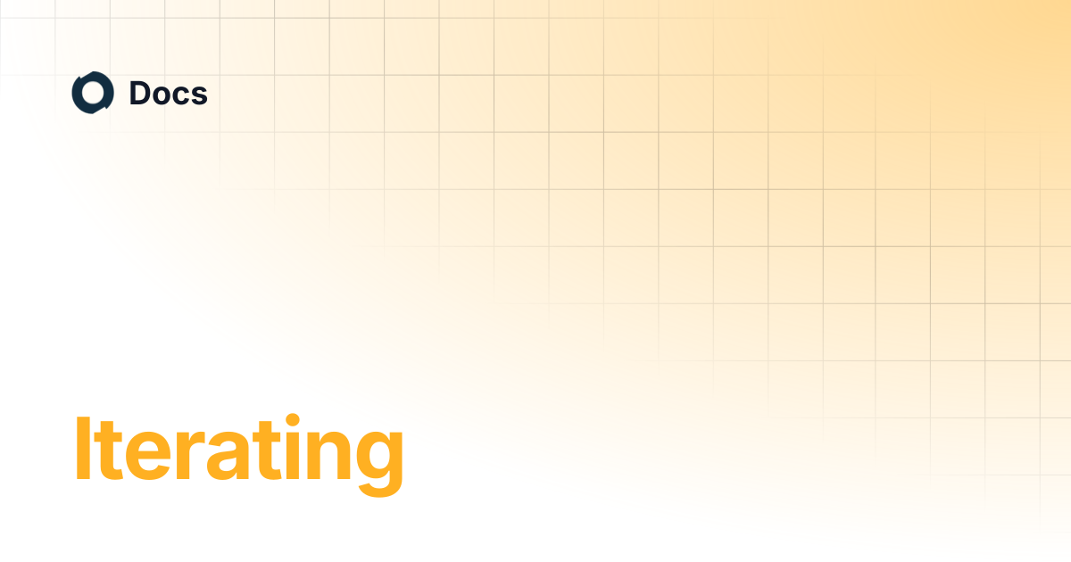 Iterating | Docs