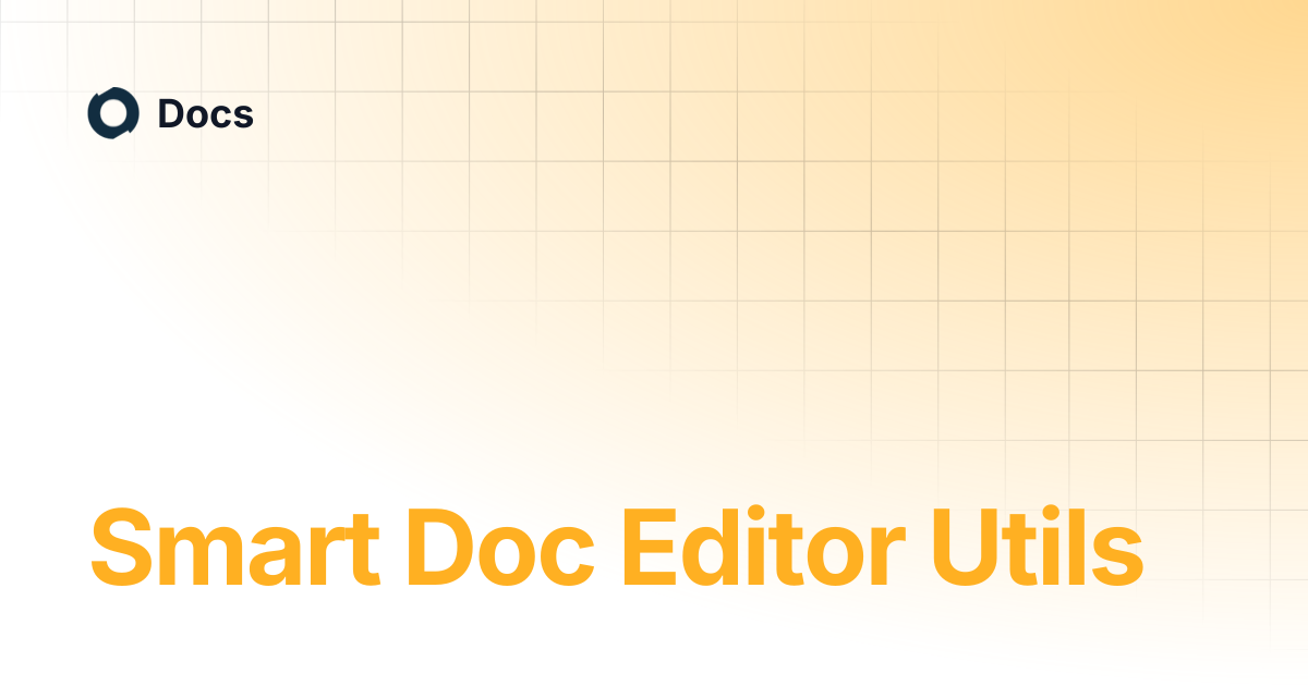 Smart Doc Editor Utils | Docs