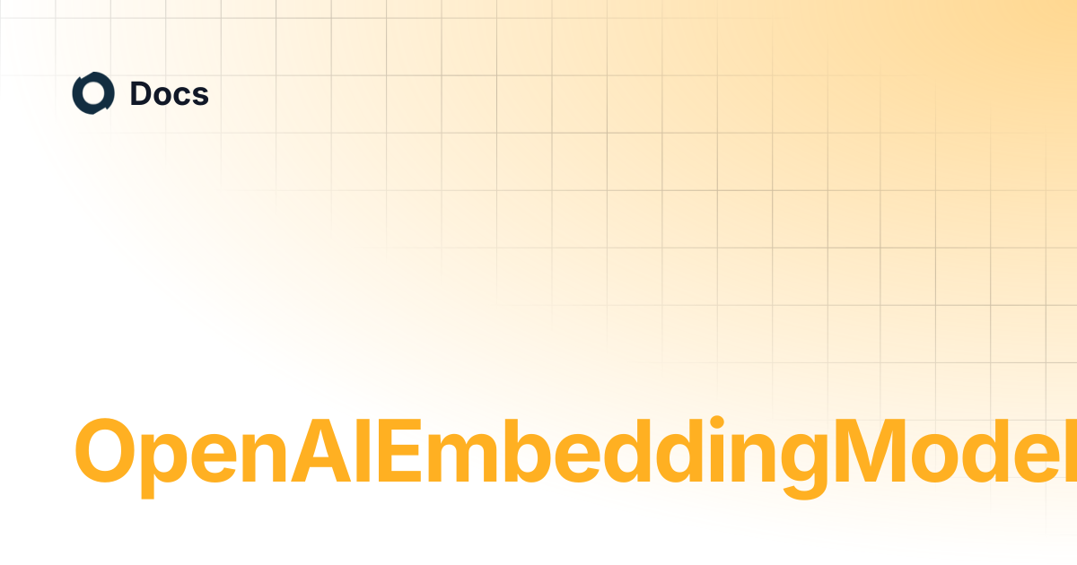 OpenAIEmbeddingModelBuilder | Docs