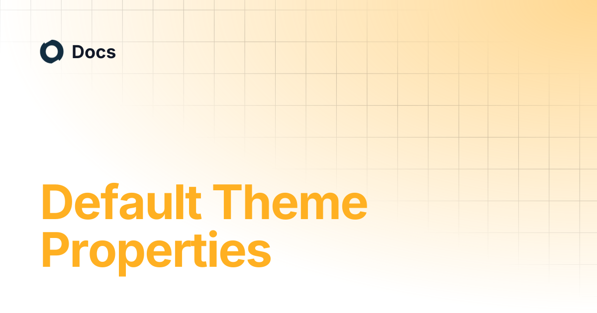 Default Theme Properties | Docs