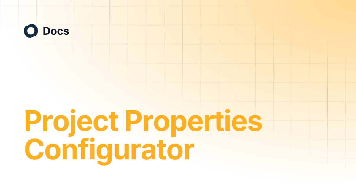 Project Properties Configurator | Docs
